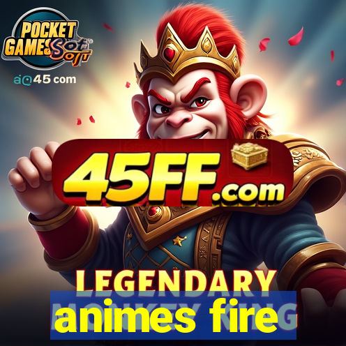 animes fire